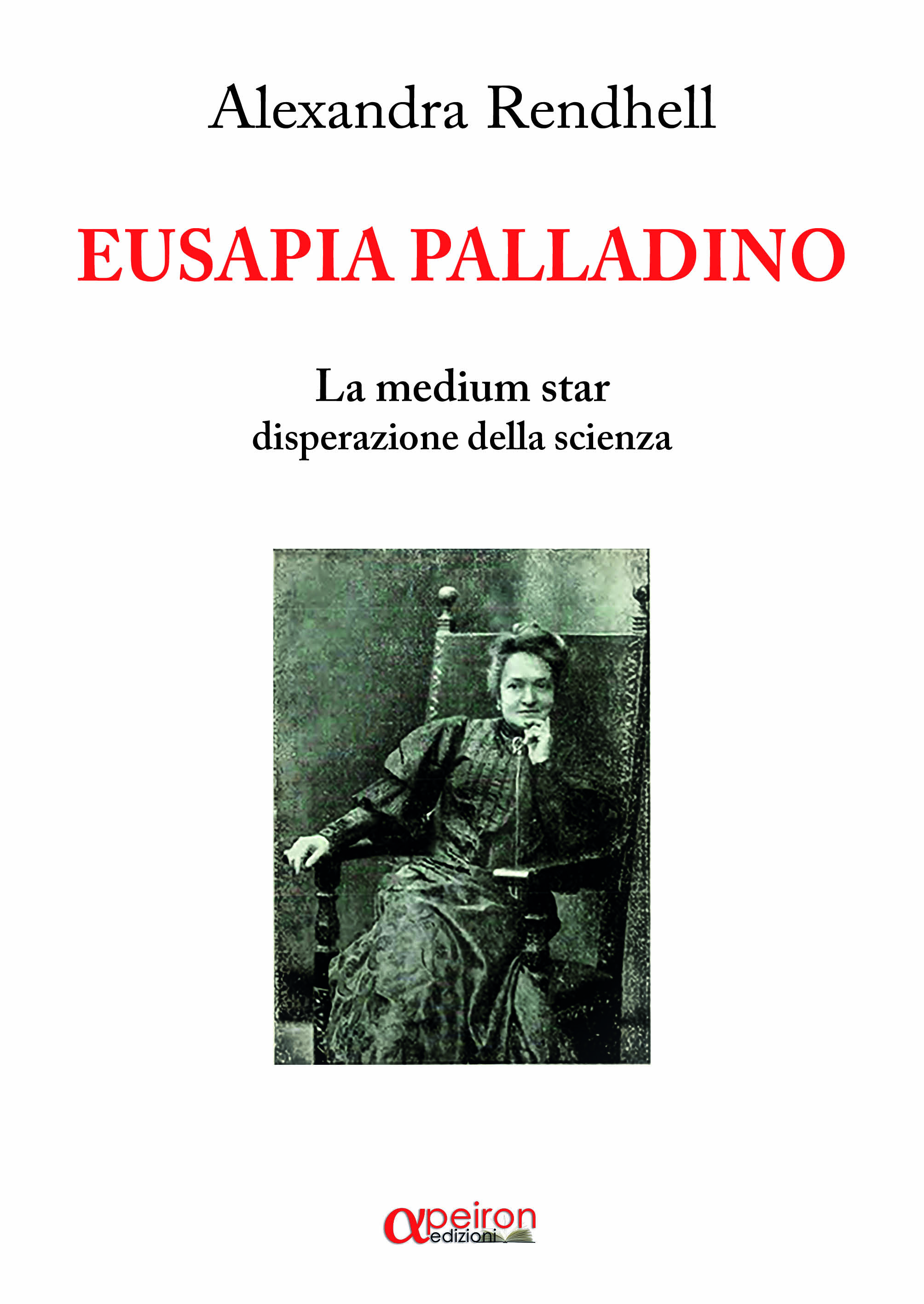 Due donne eccezionali si incontrano - Alexandra Rendhel dedica un volume a Eusapia Palladino