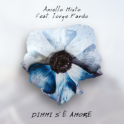 ANIELLO MISTO: esce il 27 settembre “Dimmi s’è amore- Me dice que hay amor” feat. Jorge Pard