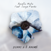 ANIELLO MISTO TORNA SULLE SCENE CON "DIMMI S’È AMORE (ME DICE QUE HAY AMOR) FEAT. JORGE PARDO