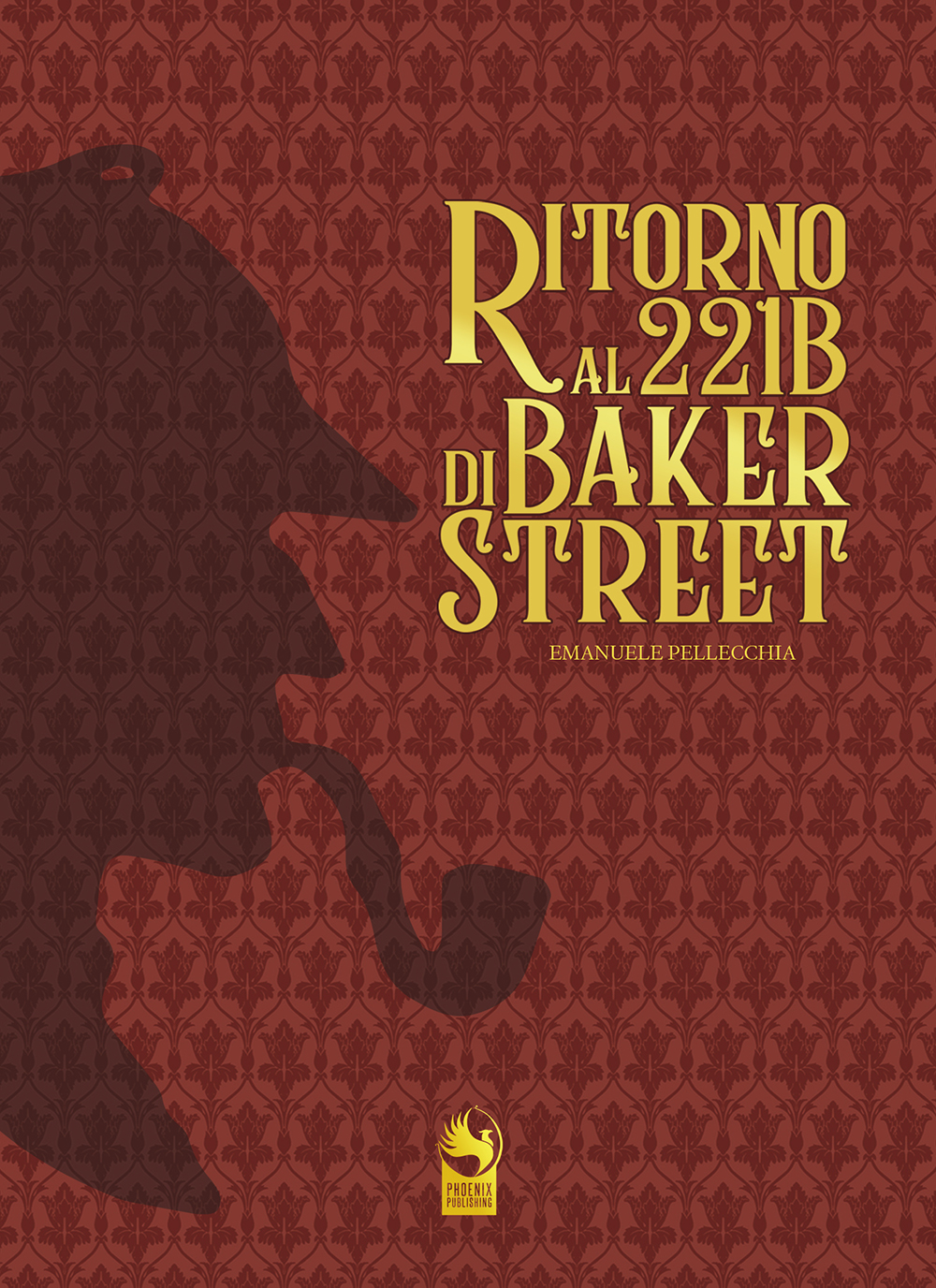 “Ritorno al 221B di Baker Street”. Di nuovo in libreria l’edizione speciale numerata del romanzo di Emanuele Pellecchia. Phoenix Publishing