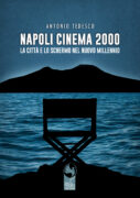 Il libro “Napoli Cinema 2000 - La città e lo schermo nel nuovo millennio” di Antonio Tedesco, edizioni Phoenix Publishing, in un momento di massima vivacità per il cinema napoletano