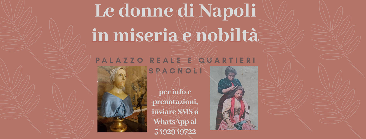 Visite Guidate, le donne di Napoli in miseria e in nobiltà: Palazzo Reale e Quartieri Spagnoli