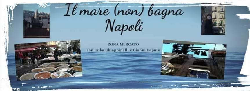 Visite Guidate, Il mare (non) bagna Napoli: Borgo Orefici e zona Mercato