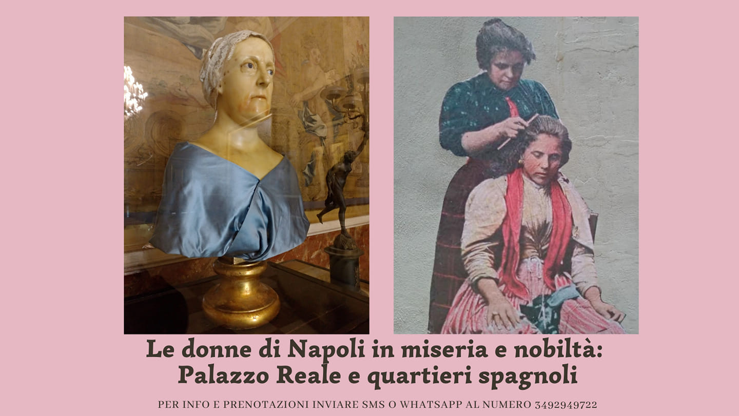 Visite Guidate / Le donne di Napoli in miseria e in nobiltà: Palazzo Reale e quartieri spagnoli
