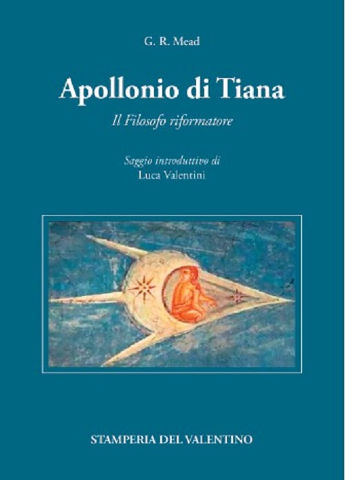 “Apollonio di Tiana- Il Filosofo riformatore” di G. R. Mead. In libreria per Stamperia del Valentino